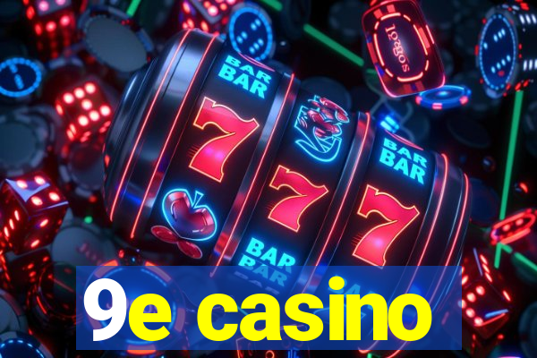 9e casino